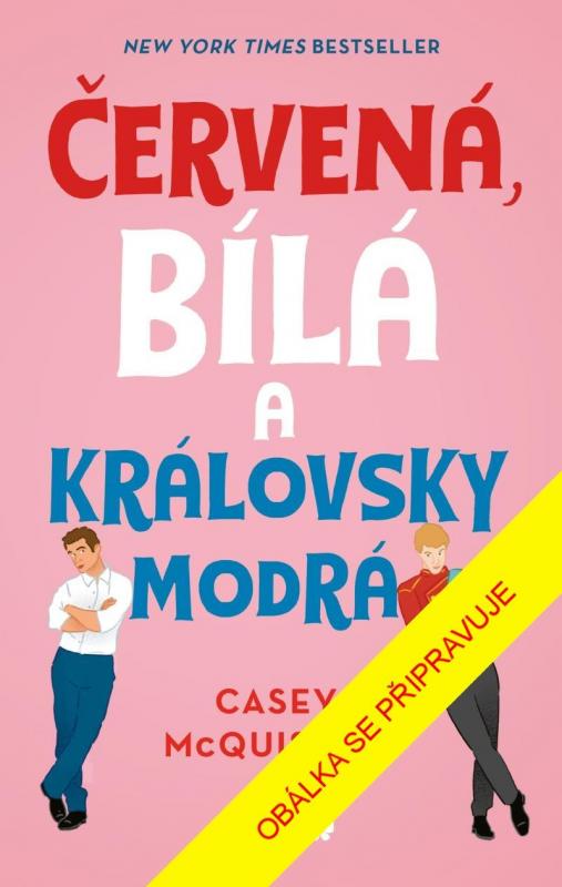 Kniha: Červená, bílá a královsky modrá - McQuistonová Casey