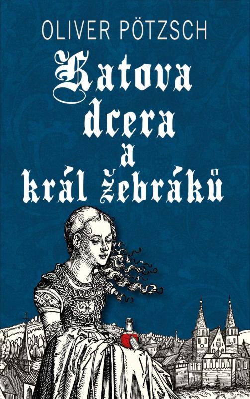 Kniha: Katova dcera a král žebráků - Pötzsch Oliver