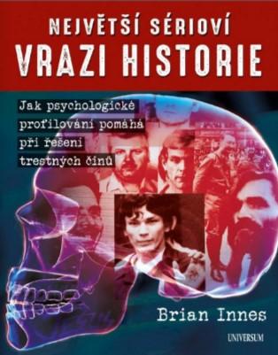 Kniha: Největší sérioví vrazi historie - Innes Brian