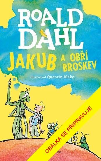 Kniha: Jakub a obří broskev - Dahl Roald