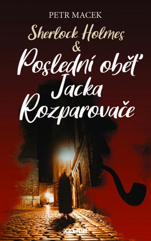 Kniha: Sherlock Holmes - Poslední oběť Jacka Rozparovače - Macek Petr