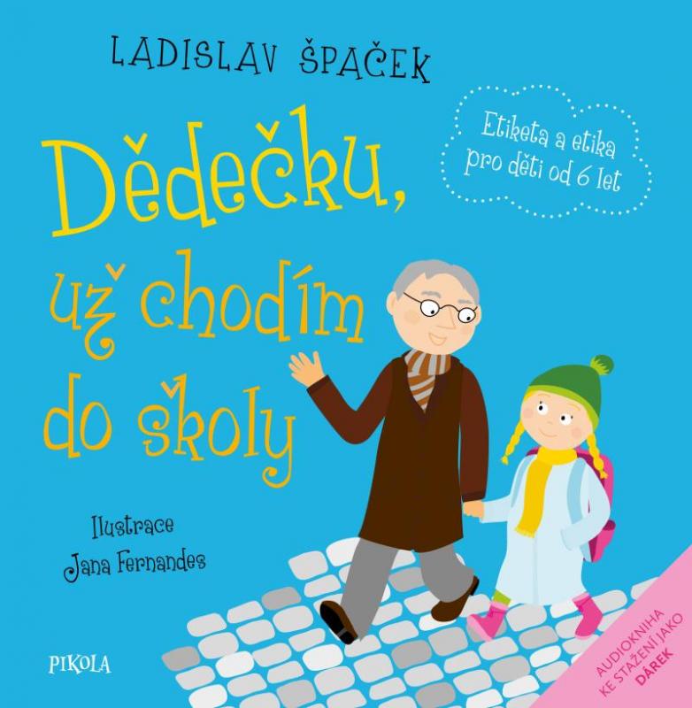 Kniha: Dědečku, už chodím do školy - Špaček Ladislav