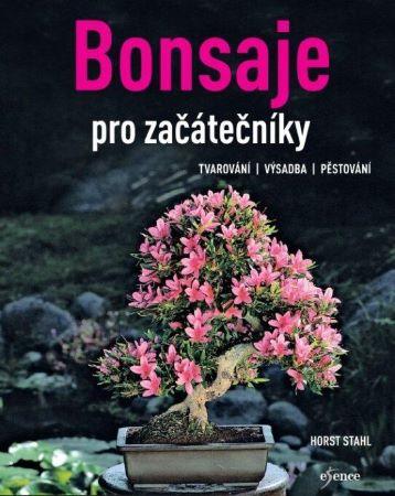 Kniha: Bonsaje pro začátečníky - Horst Stahl