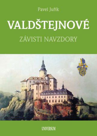 Kniha: VALDŠTEJNOVÉ - Závisti navzdory - Juřík Pavel