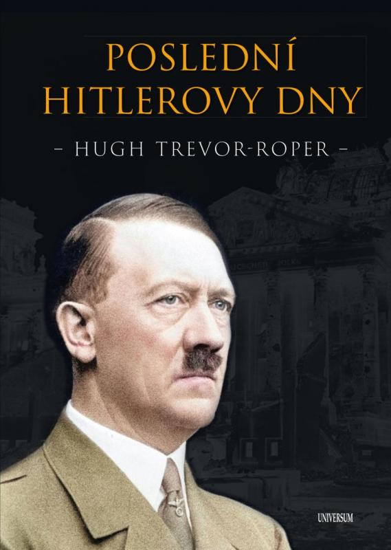 Kniha: Poslední Hitlerovy dny - Trevor-Roper Hugh