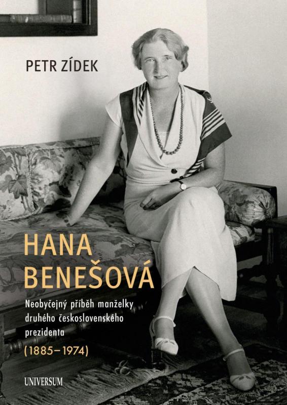 Kniha: Hana Benešová – Neobyčejný příběh manželky druhého československého prezidenta (1885–1974) - Zídek Petr