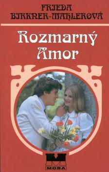 Kniha: Rozmarný amor - Hedwiga Courths-Mahlerová