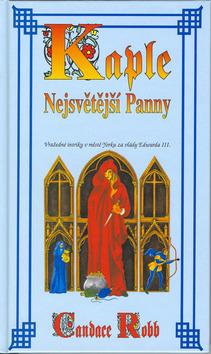 Kniha: Kaple Nejsvětější Panny - Candace Robb