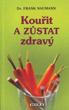 Kniha: Kouřit a zůstat zdravý - Naumann Frank