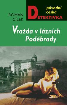 Kniha: Vraždy v lázních Poděbrady - Roman Cílek