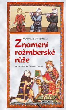 Kniha: Znamení rožmberské růže - Vondruška Vlastimil