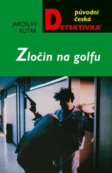 Kniha: Zločin na golfu - Kuťák Jaroslav