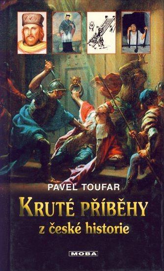 Kniha: Kruté příběhy z české historie - Toufar Pavel