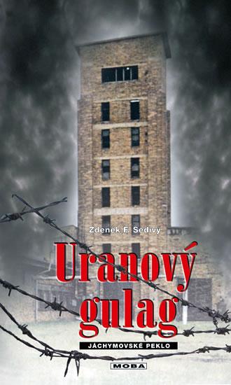Kniha: Uranový gulag - 2. vydání - Šedivý Zdeněk F.