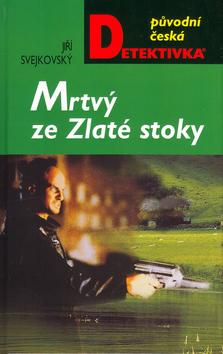 Kniha: Mrtvý ze Zlaté stoky - Svejkovský Jiří
