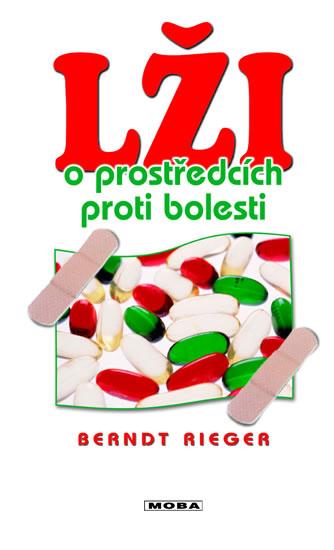 Kniha: Lži o prostředcích proti bolesti - Rieger Berndt