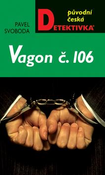 Kniha: Vagon č. 106 - Pavel Svoboda