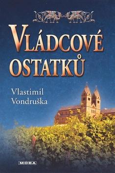 Kniha: Vládcové ostatků - Vlastimil Vondruška