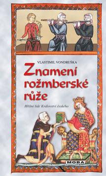 Kniha: Znamení rožmberské růže - Vlastimil Vondruška