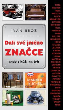 Kniha: Dali své jméno značce - Ivan Brož