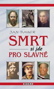 Kniha: Smrt si jde pro slavné - Jan Bauer