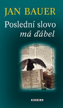Kniha: Poslední slovo má ďábel - Jan Bauer