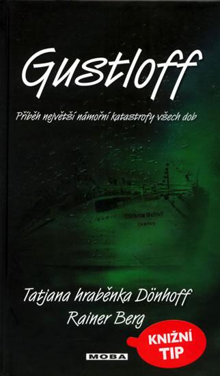 Kniha: Gustloff - Příběh největší námořní katastrofy všech dob - hraběnka Dönhoff Tatjana, Berg Rainer