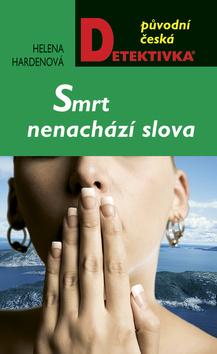 Kniha: Smrt nenachází slova - Helena Hardenová