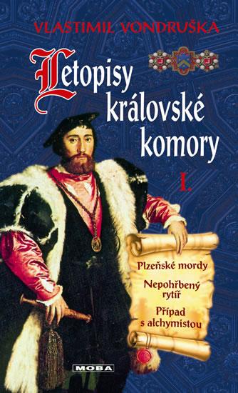 Kniha: Letopisy královské komory I. - Plzeňské mordy / Nepohřbený rytíř / Případ s alchymistou - 2. vydání - Vondruška Vlastimil