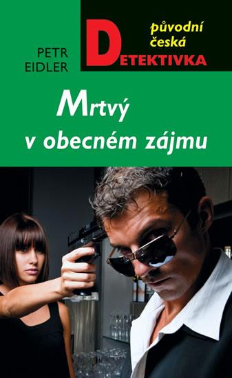 Kniha: Mrtvý v obecném zájmu - Eidler Petr