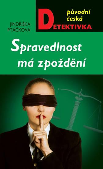 Kniha: Spravedlnost má zpoždění - Ptáčková Jindřiška