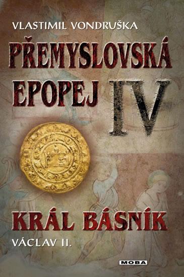 Kniha: Přemyslovská epopej IV - Král básník Václav II. - Vondruška Vlastimil