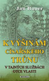 K výšinám císařského trůnu - V tajných službách otce vlasti