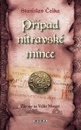 Kniha: Případ nitravské mince - Zločiny na Velké Moravě - Češka Stanislav