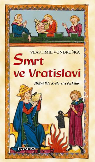 Kniha: Smrt ve Vratislavi - Hříšní lidé Království českého - Vondruška Vlastimil