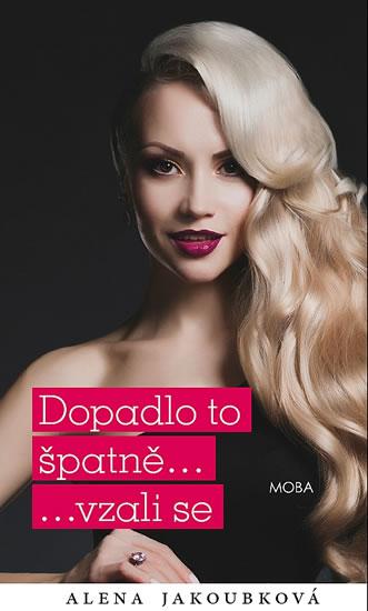 Kniha: Dopadlo to špatně... vzali se - Jakoubková Alena