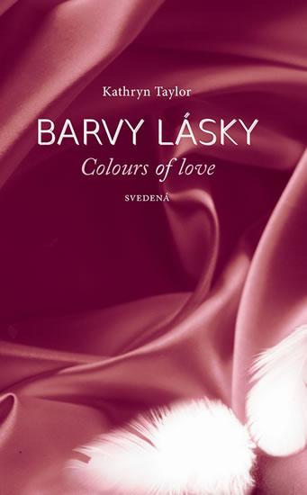 Kniha: Barvy lásky / Colours of love 4 - Svedená - Taylor Kathryn