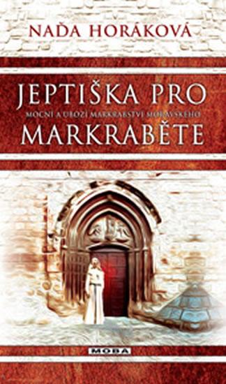 Kniha: Jeptiška pro markraběte - Horáková Naďa