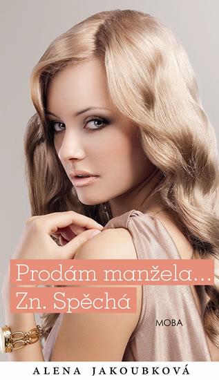 Kniha: Prodám manžela... Zn. spěchá - Jakoubková Alena