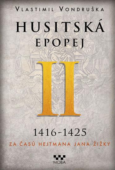 Kniha: Husitská epopej II. 1416-1425 - Za časů hejtmana Jana Žižky - Vondruška Vlastimil