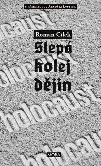 Kniha: Holocaust - Slepá kolej dějin - Cílek Roman
