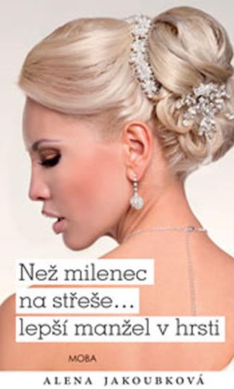 Kniha: Než milenec na střeše… lepší vrabec v hrsti - Jakoubková Alena