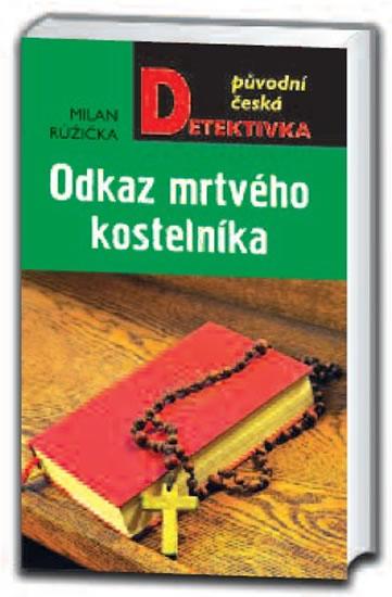 Kniha: Odkaz mrtvého kostelníka - Růžička Milan
