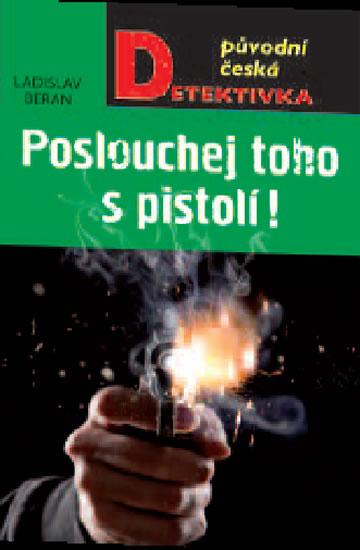 Kniha: Poslouchej toho s pistolí! - Beran Ladislav