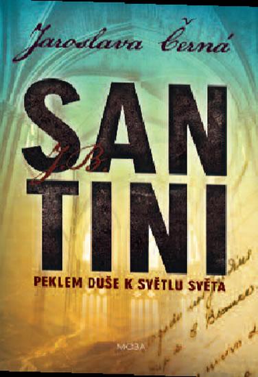 Kniha: Santini - Peklem duše k světlu světa - Černá Jaroslava
