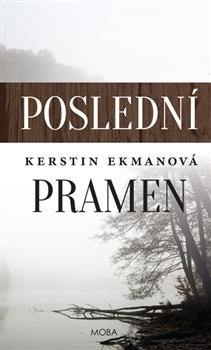 Kniha: Poslední pramen - Kerstin Ekmanová