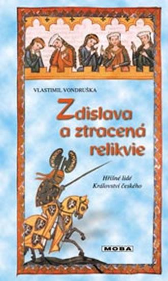 Kniha: Zdislava a ztracená relikvie - Hříšní lidé Království českého - 4.vydání - Vondruška Vlastimil