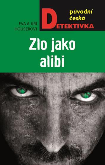 Kniha: Zlo jako alibi - Houserovi Eva a Jiří
