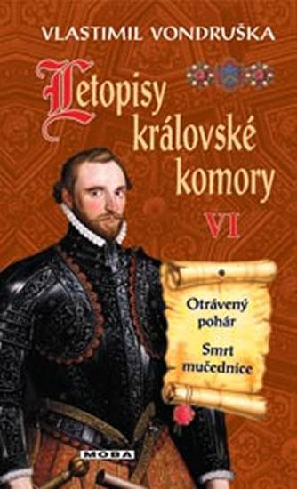 Kniha: Letopisy královské komory VI. - Otrávený pohár / Smrt mučednice - 2.vydání - Vondruška Vlastimil