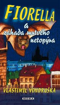 Kniha: Fiorella a záhada mrtvého netopýra - 3.vydání - Vondruška, Vlastimil